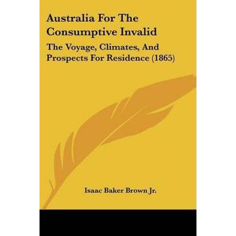 按需印刷不退不换Australia For The Consumptive Invalid[9781120264107]