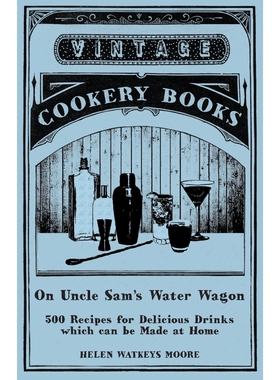 按需印刷On Uncle Sam's Water Wagon - 500 Recipes for Delicious Drinks which can be Made at Home[9781473328280]