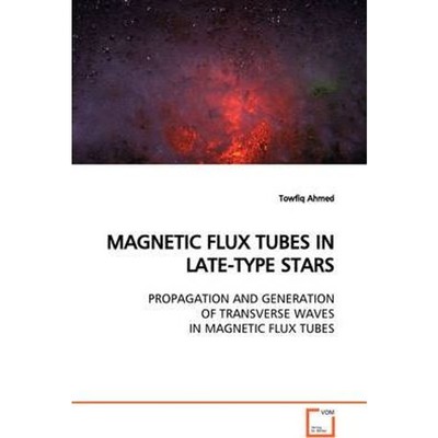 预订MAGNETIC FLUX TUBES IN LATE-TYPE STARS  PROPAGATION AND GENERATION OF TRANSVERSE WAVES IN MAGNETIC F