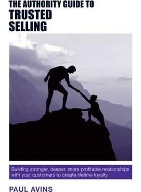 预订The Authority Guide to Trusted Selling:Building stronger, deeper and more profitable relationships with your custome