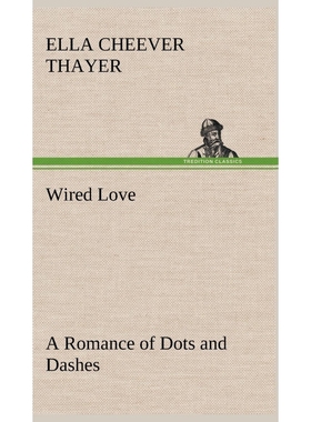 按需印刷Wired Love A Romance of Dots and Dashes[9783849197513]