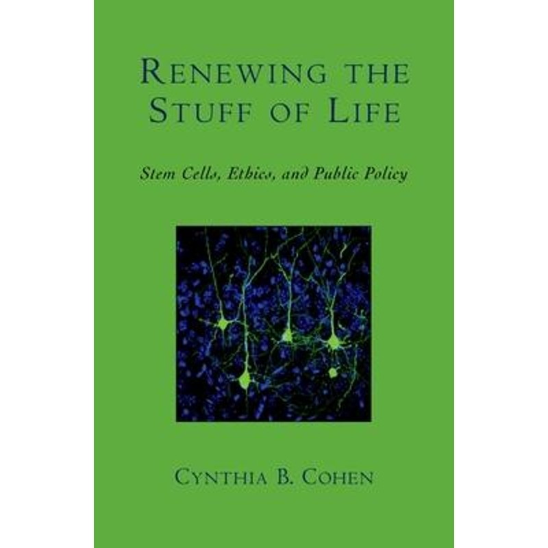预订renewing the stuff of life:stem cells, ethics, and public