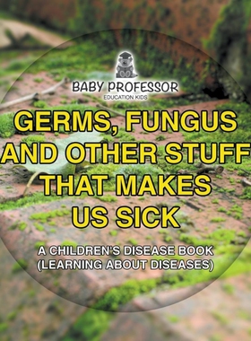 预订Germs, Fungus and Other Stuff That Makes Us Sick | A Children's Disease Book (Learning about Disease