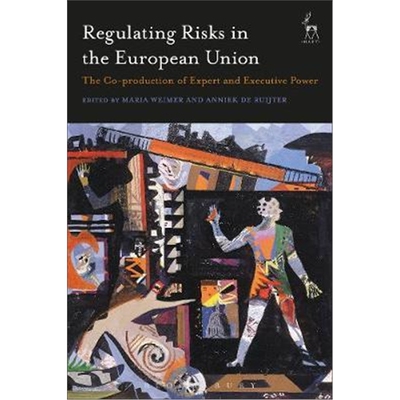 按需印刷不退不换Regulating Risks in the European Union:The Co-production of Expert and Executive Power[9781509936601]