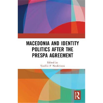 按需印刷Macedonia and Identity Politics After the Prespa Agreement[9780367407292]