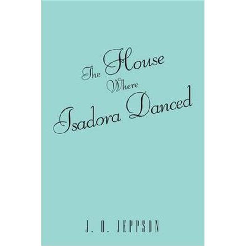 按需印刷不退不换The House Where Isadora Danced[9781449030933]