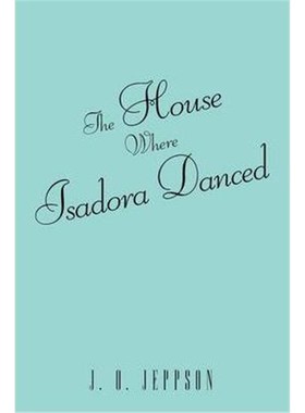 按需印刷The House Where Isadora Danced[9781449030933]