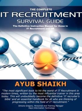 预订The Complete IT Recruitment Survival Guide:The Ultimate Instruction Manual for IT Recruitment Consultants and HR