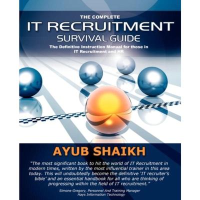 预订The Complete IT Recruitment Survival Guide:The Ultimate Instruction Manual for IT Recruitment Consultants and HR