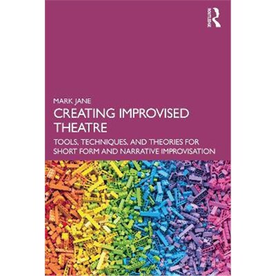 按需印刷 Creating Improvised Theatre:Tools, Techniques, and