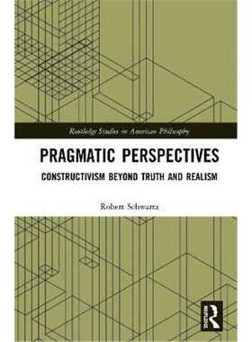 按需印刷不退不换Pragmatic Perspectives:Constructivism beyond Truth and Realism[9781138049116]