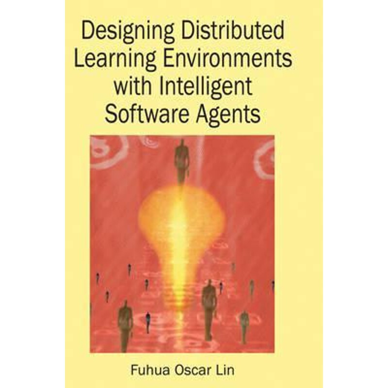 按需印刷不退不换Designing Distributed Learning Environments with Intelligent Software Agents[9781591405009]