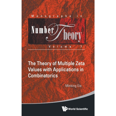 按需印刷不退不换The Theory of Multiple Zeta Values with Applications in Combinatorics[9789814472630]
