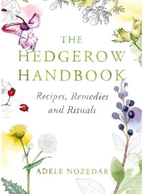预订The Hedgerow Handbook:Recipes, Remedies and Rituals - THE NEW 10TH ANNIVERSARY EDITION