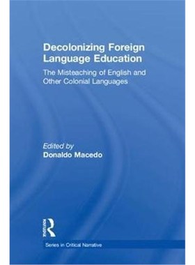 按需印刷Decolonizing Foreign Language Education:The Misteaching of English and Other Colonial Languages[9781138320680]