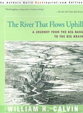 按需印刷不退不换The River That Flows Uphill:A Journey from the Big Bang to the Big Brain[9780595167005]
