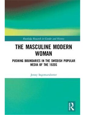 按需印刷不退不换The Masculine Modern Woman:Pushing Boundaries in the Swedish Popular Media of the 1920s[9780367110260]