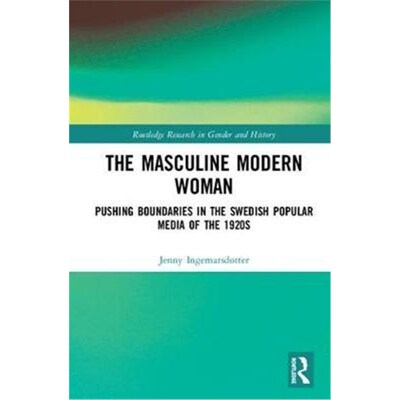 按需印刷不退不换The Masculine Modern Woman:Pushing Boundaries in the Swedish Popular Media of the 1920s[9780367110260]