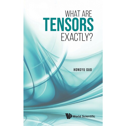 按需印刷不退不换What Are Tensors Exactly?[9789811241017] - 封面