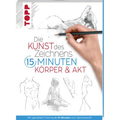 预订不退不换德语 Die Kunst des Zeichnens 15 Minuten. Körper & Akt:Mit gezieltem Training in 15 Minut