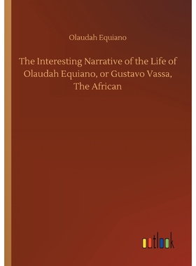 按需印刷The Interesting Narrative of the Life of Olaudah Equiano, or Gustavo Vassa, The African[9783734055508]