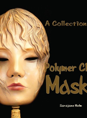 按需印刷不退不换A Collection Of Polymer Clay Masks[9780980031225]