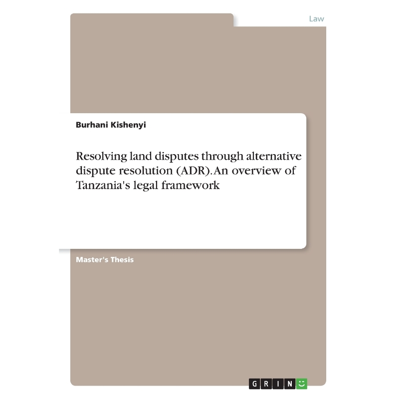 预订Resolving land disputes through alternative dispute resolution (ADR). An overview of Tanzania's lega