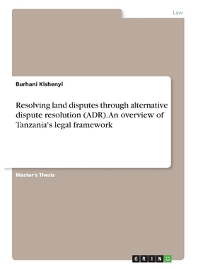 预订Resolving land disputes through alternative dispute resolution (ADR). An overview of Tanzania's lega