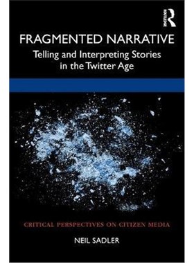按需印刷Fragmented Narrative:Telling and Interpreting Stories in the Twitter Age[9781032036762]
