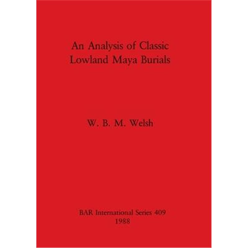 按需印刷不退不换An Analysis of Classic Lowland Maya Burials[9780860545255]