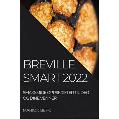 预订Breville Smart 2022:Smaksmige Oppskrifter Til Deg Og Dine Venner