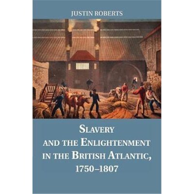 按需印刷不退不换Slavery and the Enlightenment in the British Atlantic, 1750-1807[9781107680753]