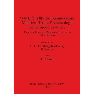 按需印刷不退不换My Life is like the Summer Rose' Maurizio Tosi e l'Archeologia come modo di vivere[9781407313269]