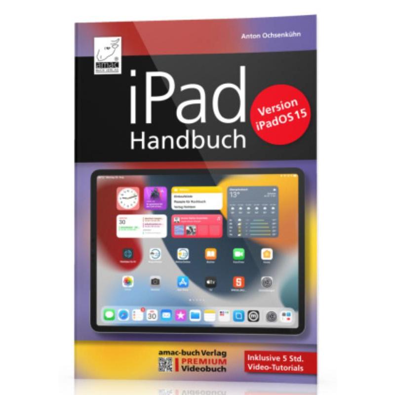预订【德语】 iPad Handbuch für iPadOS 15:PREMIUM Videobuch: Buch + 5h Lernvideos für a