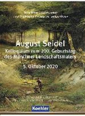 预订【德语】 August Seidel:Kolloquium zum 200. Geburtstag des Münchner Landschaftsmalers 5. Oktober 2020