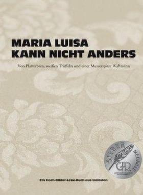 预订【德语】 Maria Luisa kann nicht anders:Von Platterbsen, weißen Trüffeln und einer