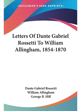 按需印刷不退不换Letters Of Dante Gabriel Rossetti To William Allingham, 1854-1870[9781432654610]