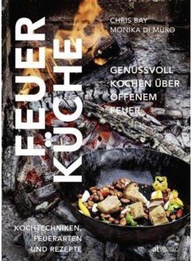预订【德语】 Feuerküche:Genussvoll kochen über offenem Feuer. Kochtechniken, Feuerarte