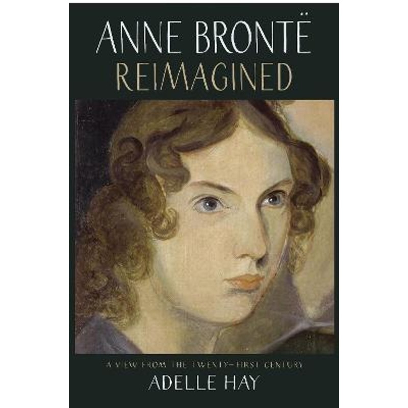 预订anne bronte reimagined:a view from the twenty-first century
