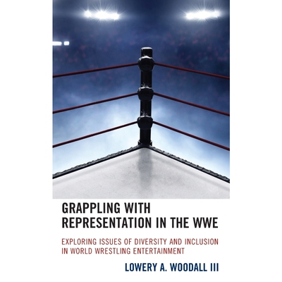 按需印刷Grappling with Representation in the WWE[9781793608772]
