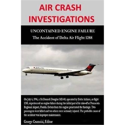 按需印刷不退不换AIR CRASH INVESTIGATIONS - UNCONTAINED ENGINE FAILURE - The Accident of Delta Air Flight 1288[9781312904