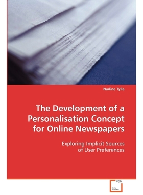 按需印刷The development of a personalisation concept for online newspapers[9783639094008]