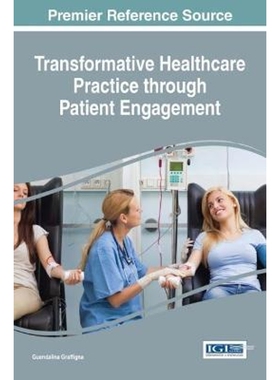 按需印刷不退不换Transformative Healthcare Practice through Patient Engagement[9781522506638]
