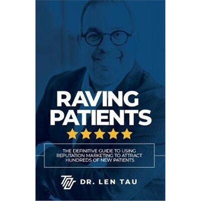 预订不退不换Raving Patients:The Definitive Guide To Using Reputation Marketing To Attract Hundreds Of New Patients