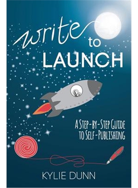 按需印刷不退不换Write to Launch:A Step-by-Step Guide to Self-Publishing[9780992358358]