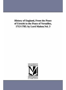预订History of England, From the Peace of Utrecht to the Peace of Versailles, 1713-1783. by Lord Mahon.Vol. 3