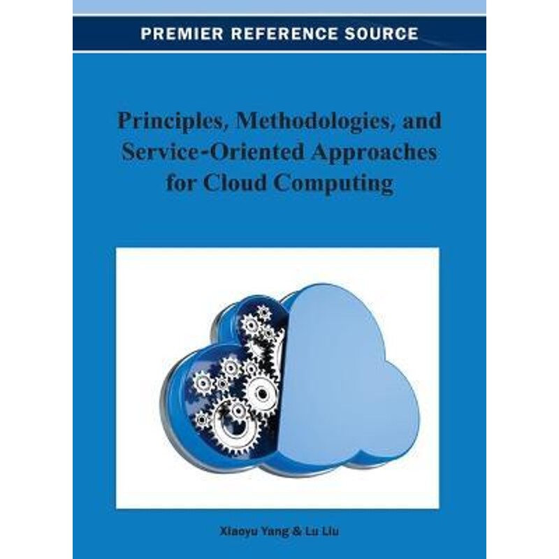 按需印刷不退不换Principles, Methodologies, and Service-Oriented Approaches for Cloud Computing[9781466628540]