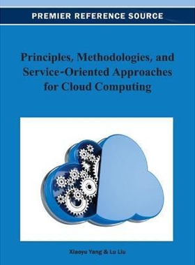 按需印刷不退不换Principles, Methodologies, and Service-Oriented Approaches for Cloud Computing[9781466628540]