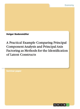预订A Practical Example Comparing Principal Component Analysis and Principal Axis Factoring as Methods f