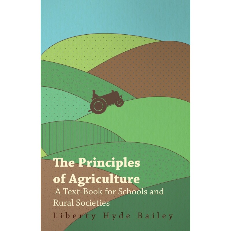 按需印刷不退不换The Principles of Agriculture - A Text-Book for Schools and Rural Societies[9781446035955]